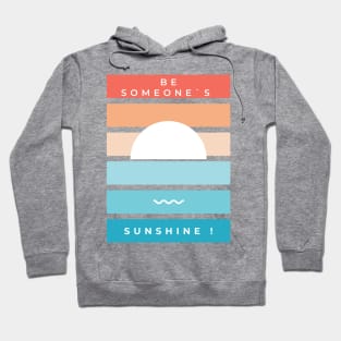 Be Someone`s Sunshine Hoodie